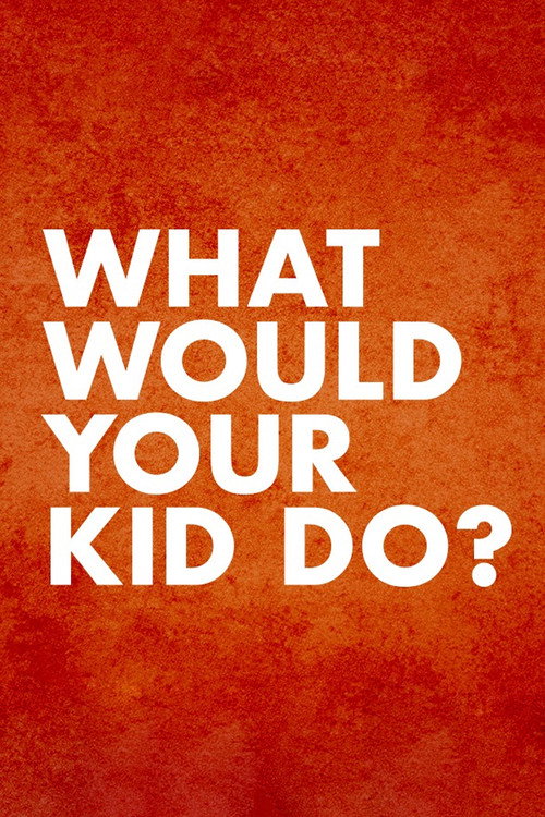 What Would Your Kid Do? poster