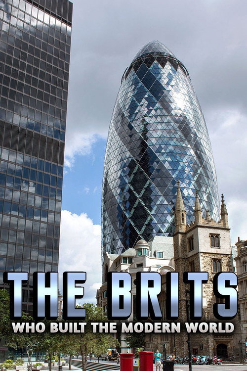 The Brits Who Built the Modern World poster