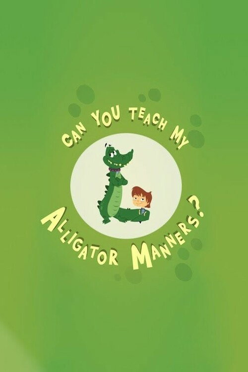 Can You Teach My Alligator Manners? poster