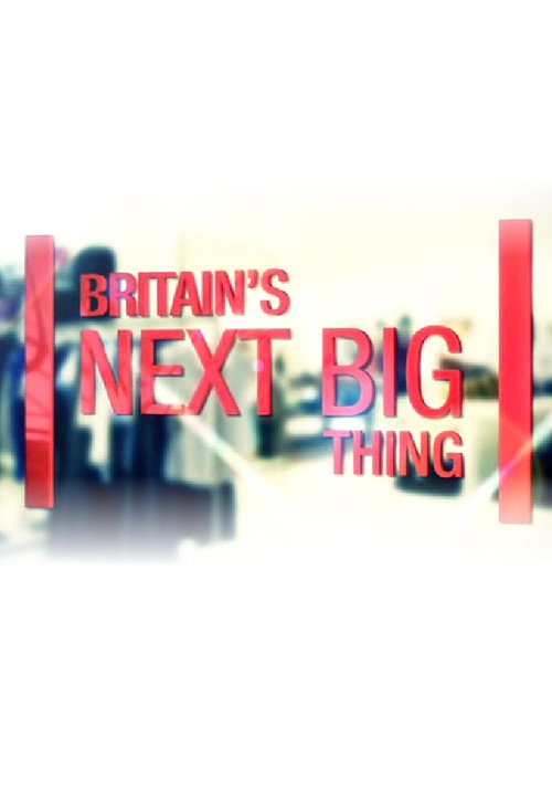 Britain's Next Big Thing poster