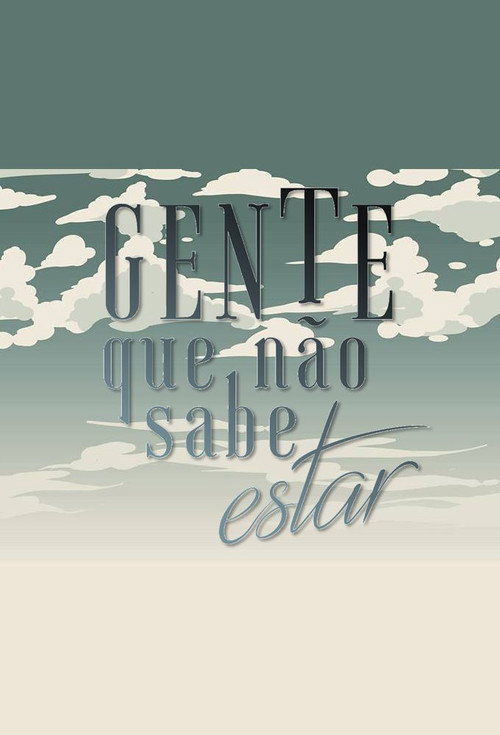 Gente Que Não Sabe Estar poster