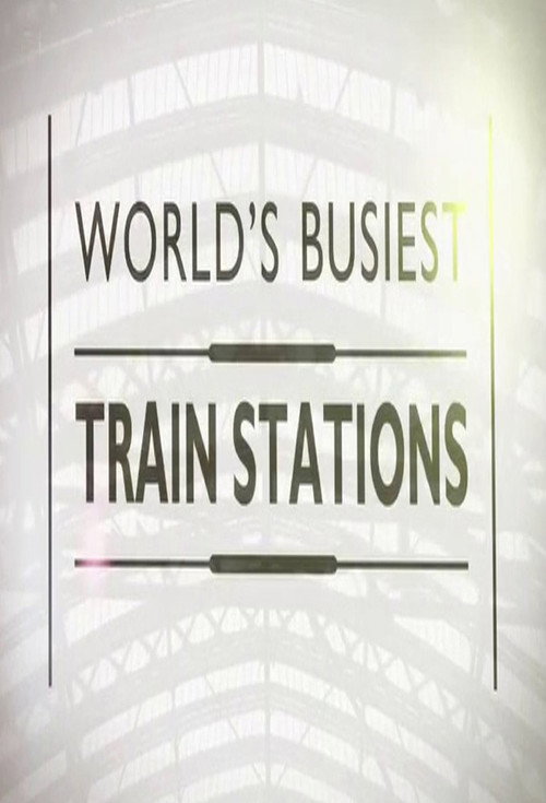 World's Busiest Train Stations poster