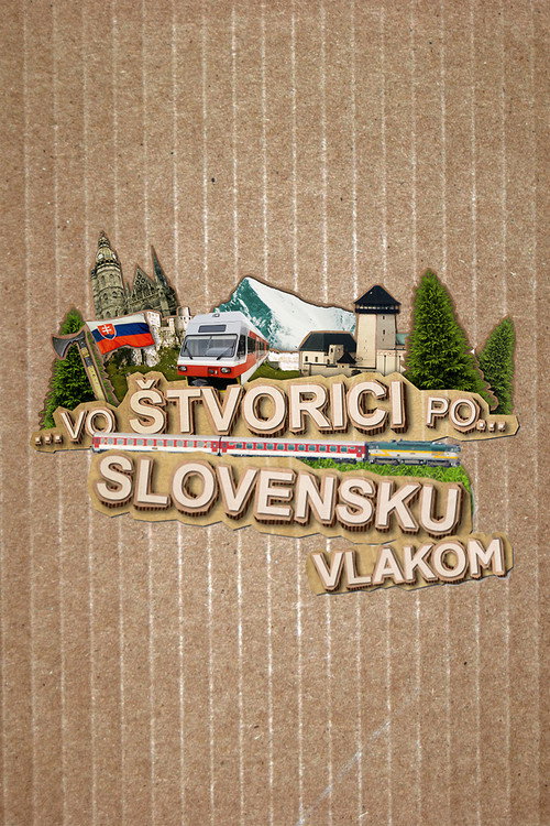 Vo štvorici po Slovensku vlakom poster