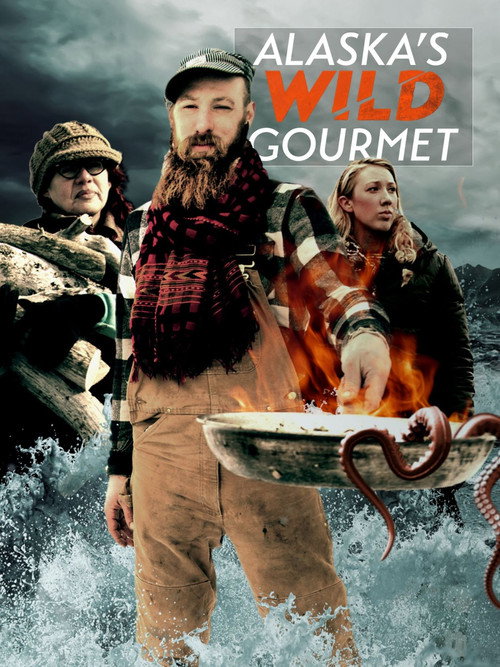 Alaska's Wild Gourmet poster