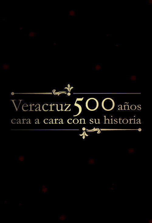 Veracruz 500 Años: Cara a Cara con su Historia poster