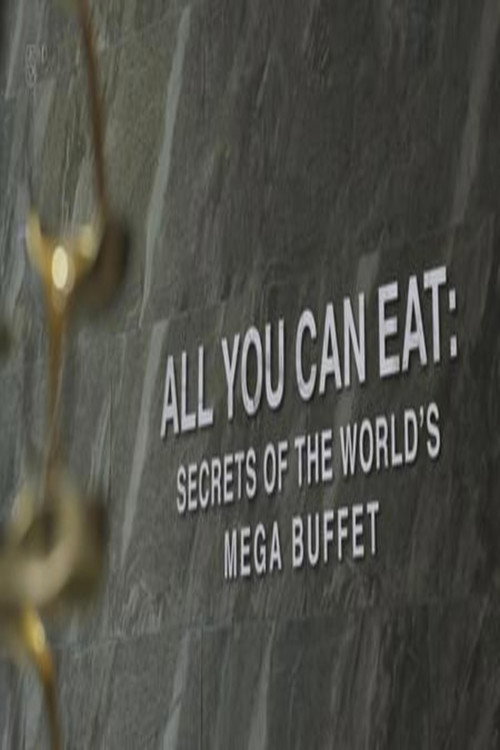 All You Can Eat Secrets Of The Worlds Mega Buffet 2019 poster