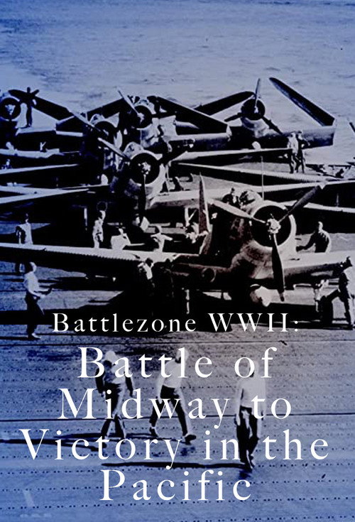 Battlezone WWII: Battle of Midway to Victory in the Pacific poster